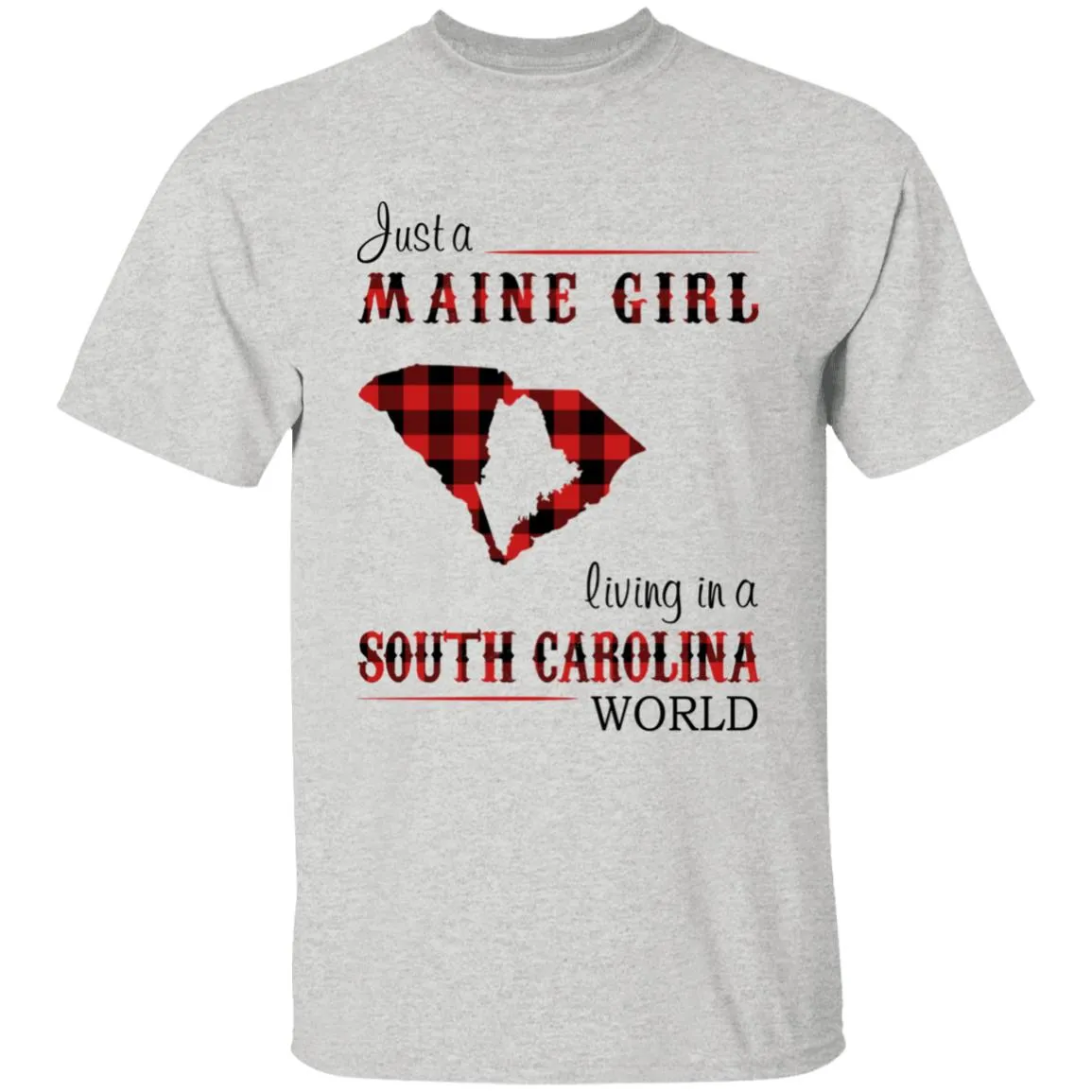 Just A Maine Girl Living In A South Carolina World T-shirt