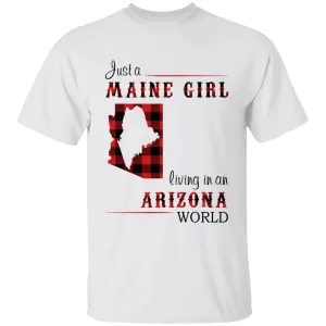 Just A Maine Girl Living In An Arizona World T-shirt