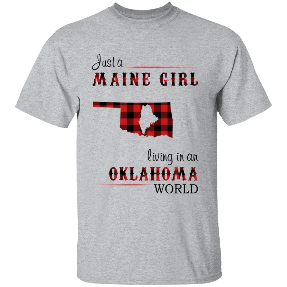 Just A Maine Girl Living In An Oklahoma World T-shirt