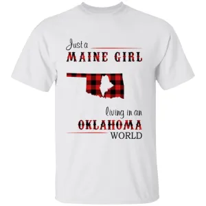Just A Maine Girl Living In An Oklahoma World T-shirt
