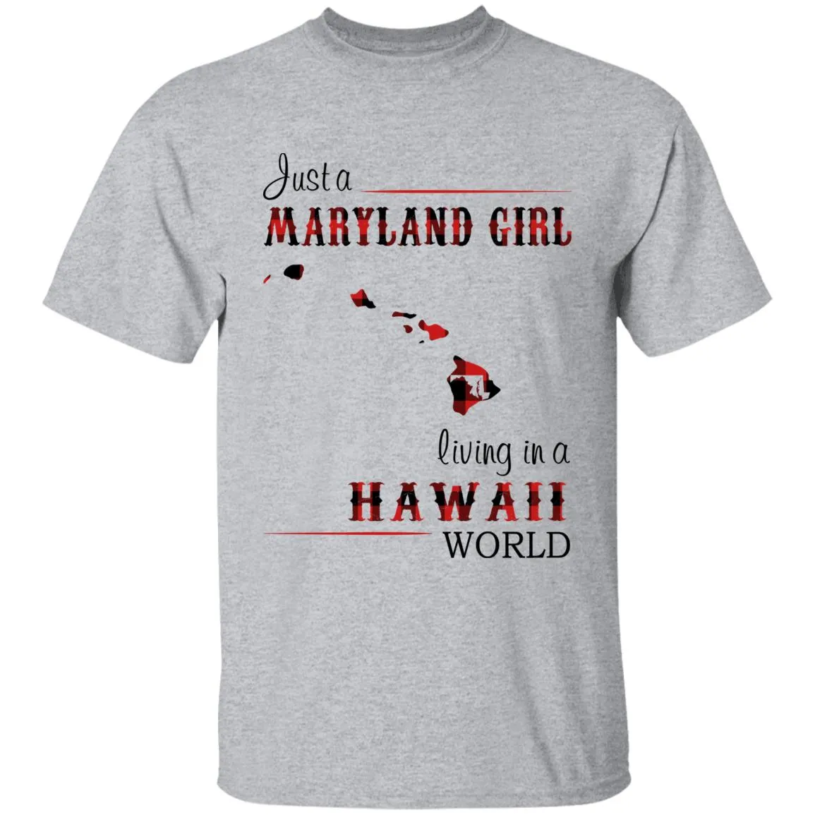 Just A Maryland Girl Living In A Hawaii World T-shirt
