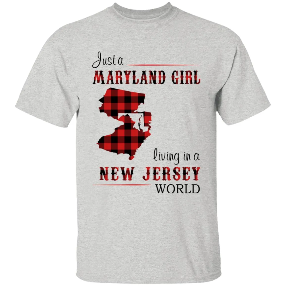 Just A Maryland Girl Living In A New Jersey World T-shirt