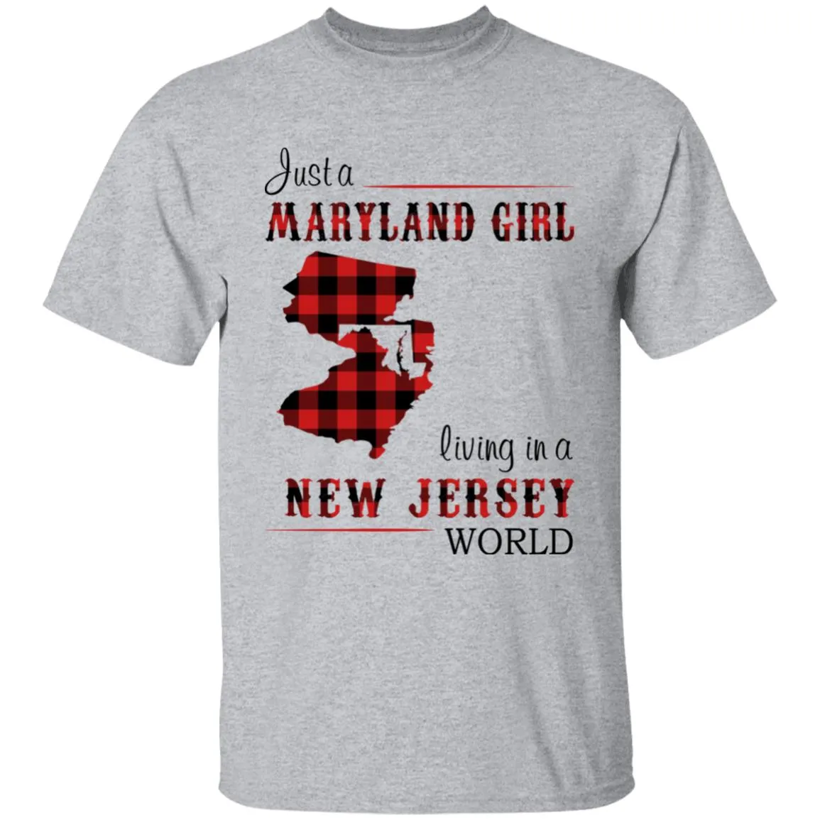 Just A Maryland Girl Living In A New Jersey World T-shirt