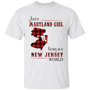 Just A Maryland Girl Living In A New Jersey World T-shirt