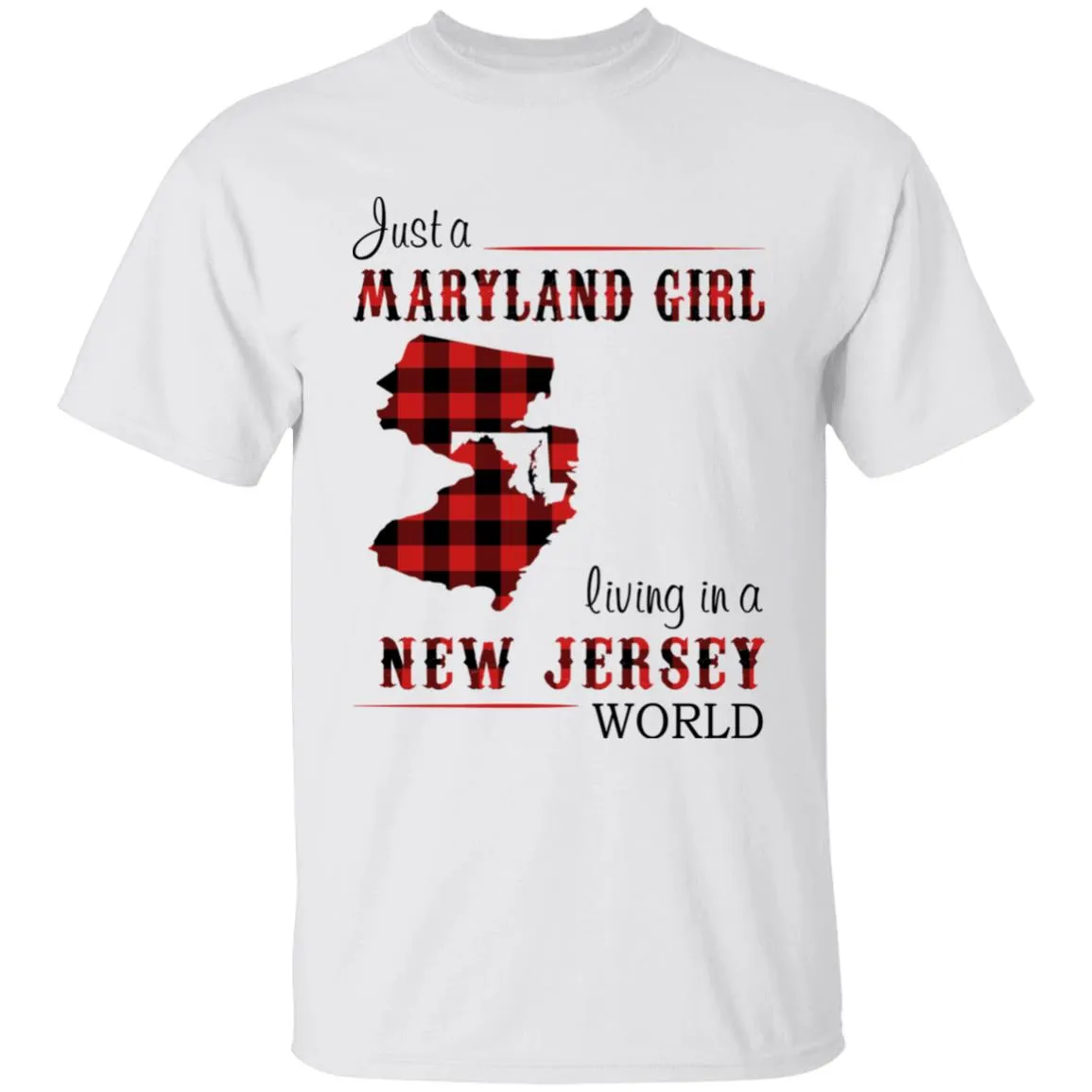 Just A Maryland Girl Living In A New Jersey World T-shirt