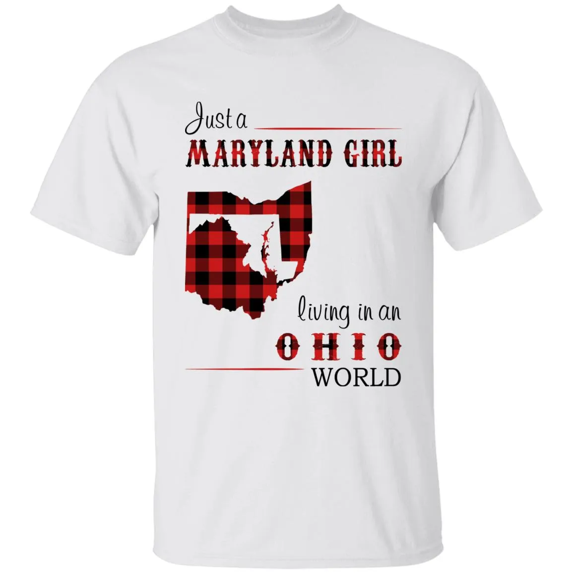Just A Maryland Girl Living In An Ohio World T-shirt