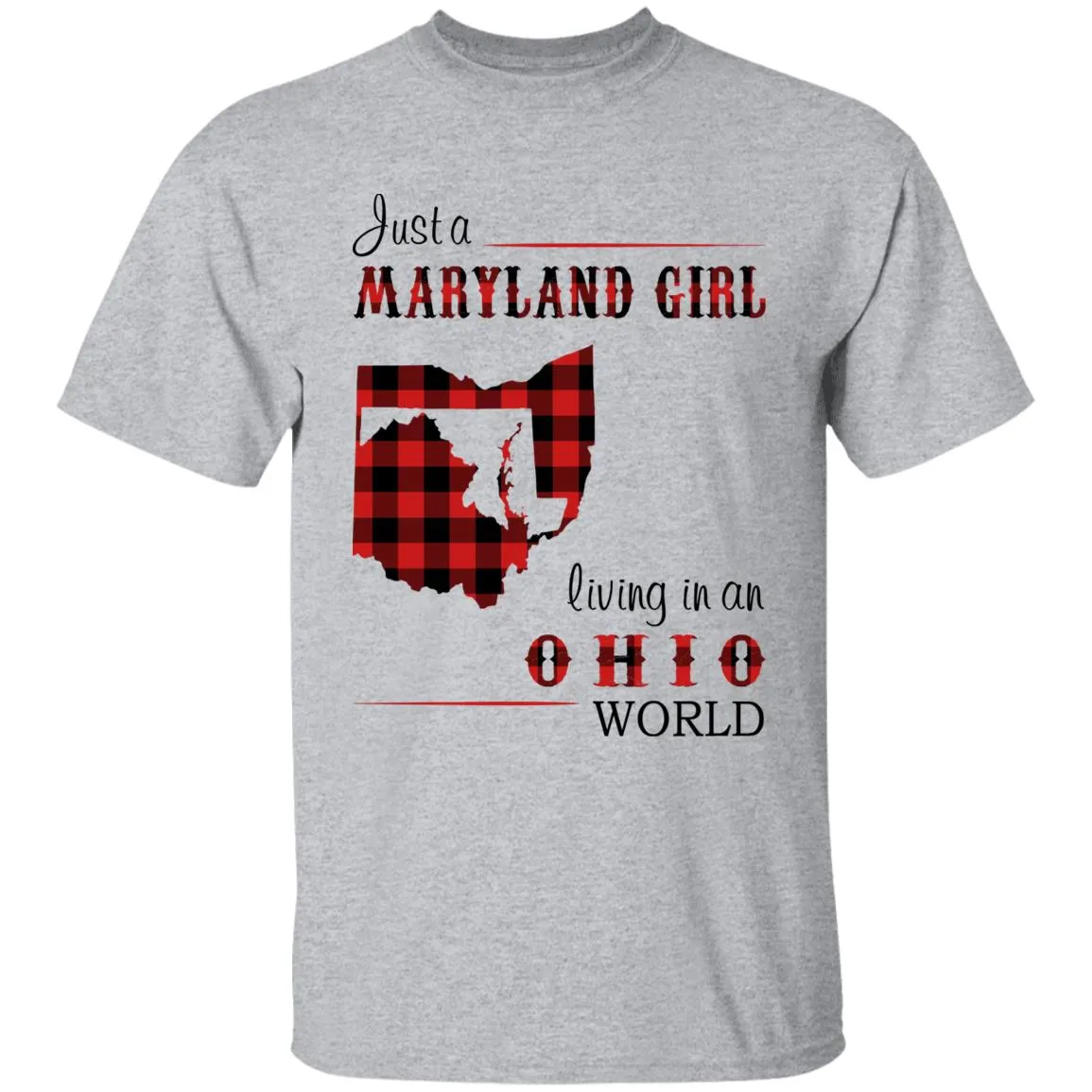 Just A Maryland Girl Living In An Ohio World T-shirt