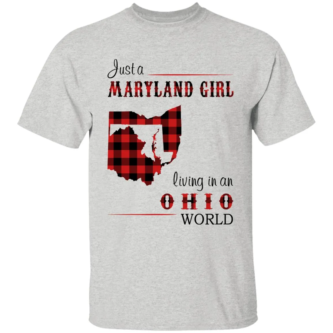 Just A Maryland Girl Living In An Ohio World T-shirt