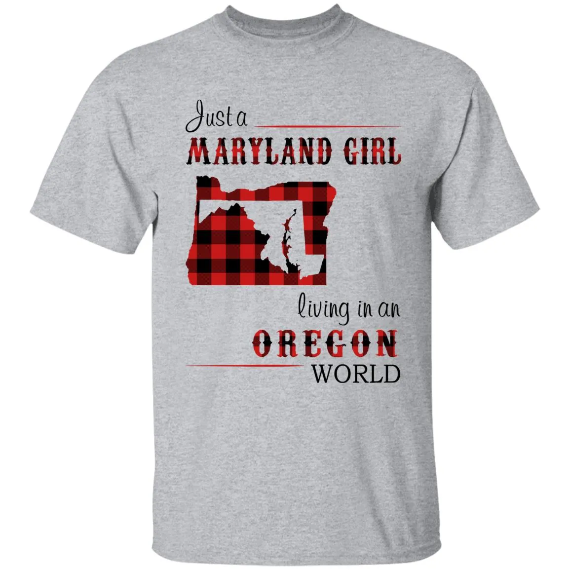 Just A Maryland Girl Living In An Oregon World T-shirt