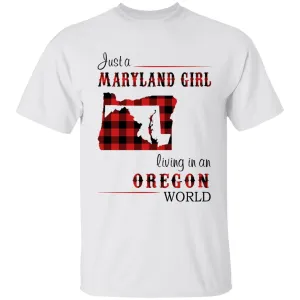 Just A Maryland Girl Living In An Oregon World T-shirt
