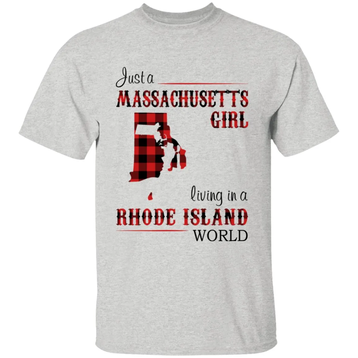 Just A Massachusetts Girl Living In A Rhode Island World T-shirt