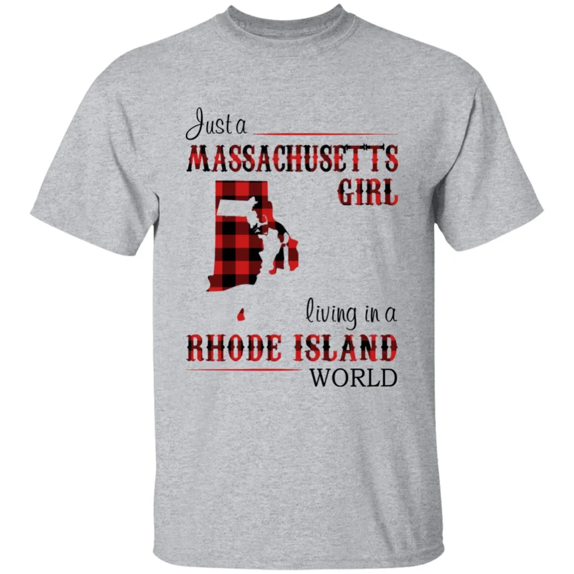Just A Massachusetts Girl Living In A Rhode Island World T-shirt