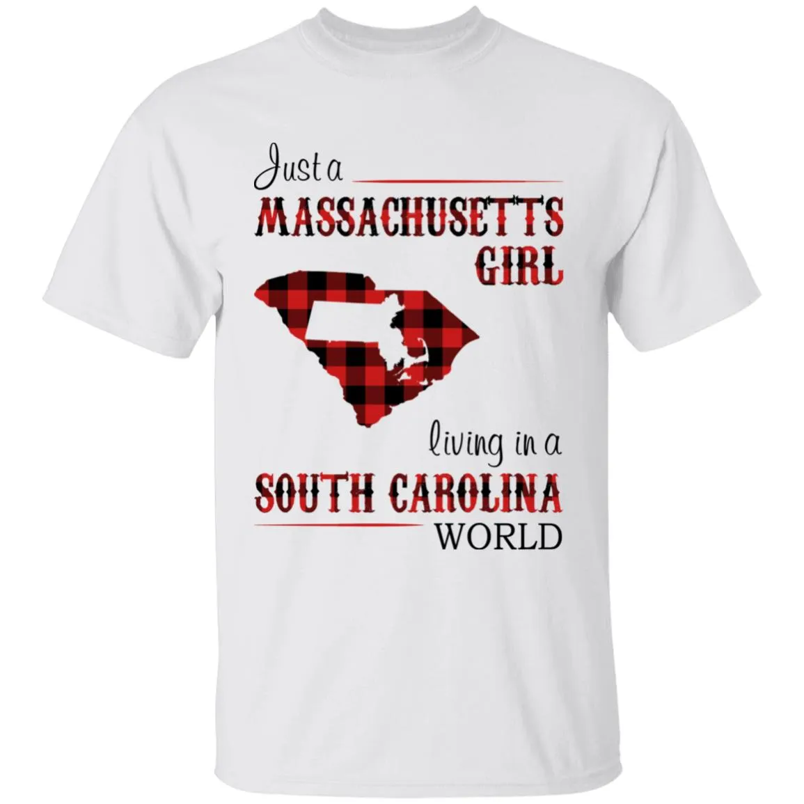 Just A Massachusetts Girl Living In A South Carolina World T-shirt