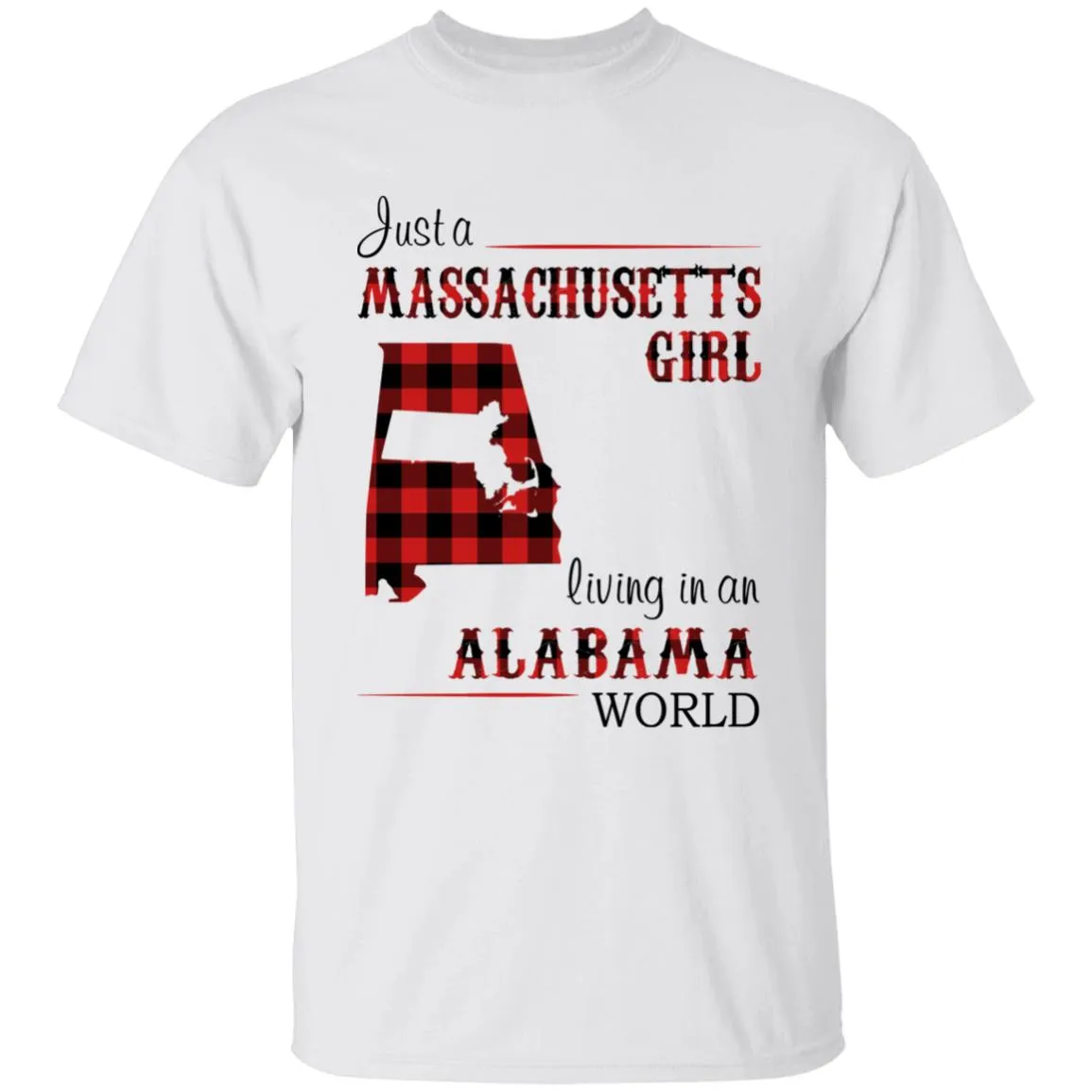 Just A Massachusetts Girl Living In An Alabama World T-shirt