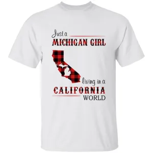 Just A Michigan Girl Living In A California World T-shirt