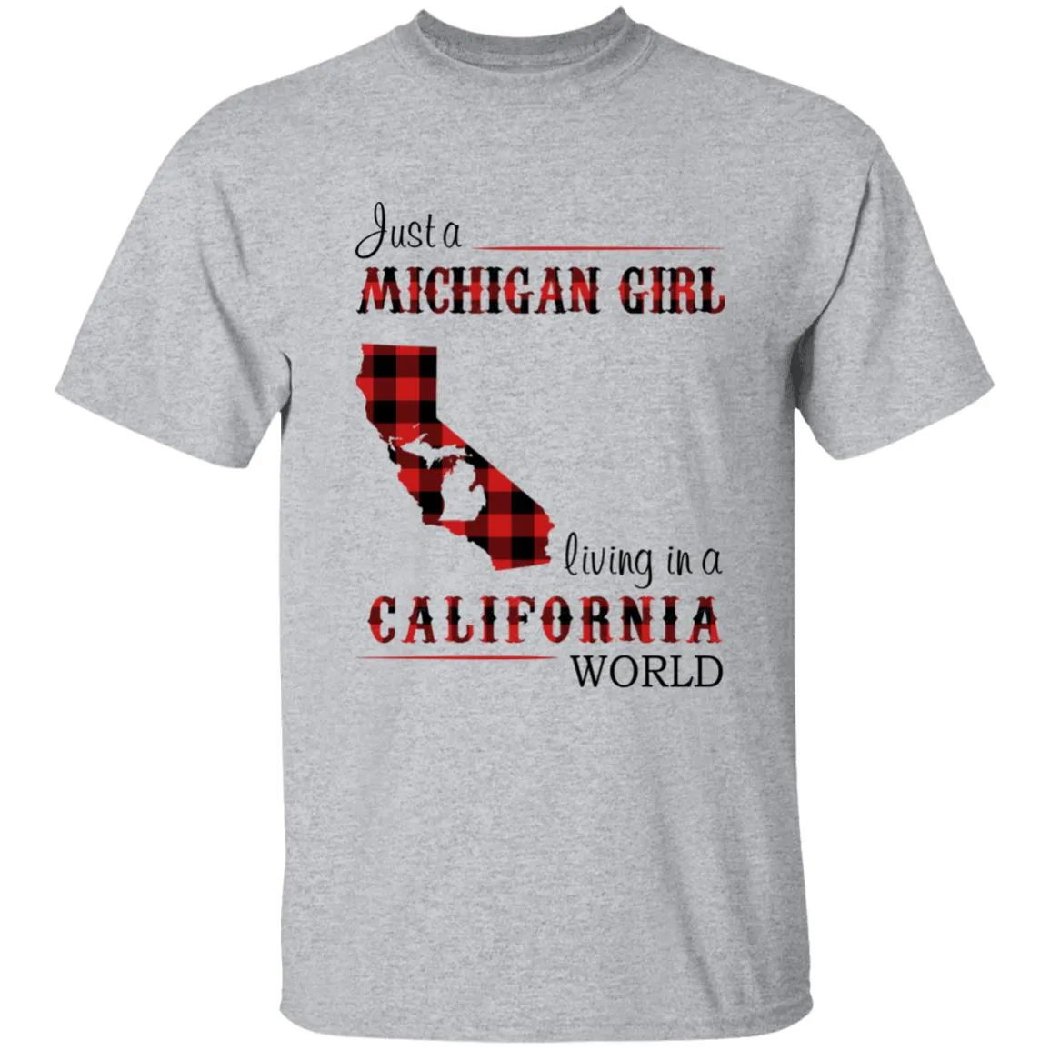 Just A Michigan Girl Living In A California World T-shirt