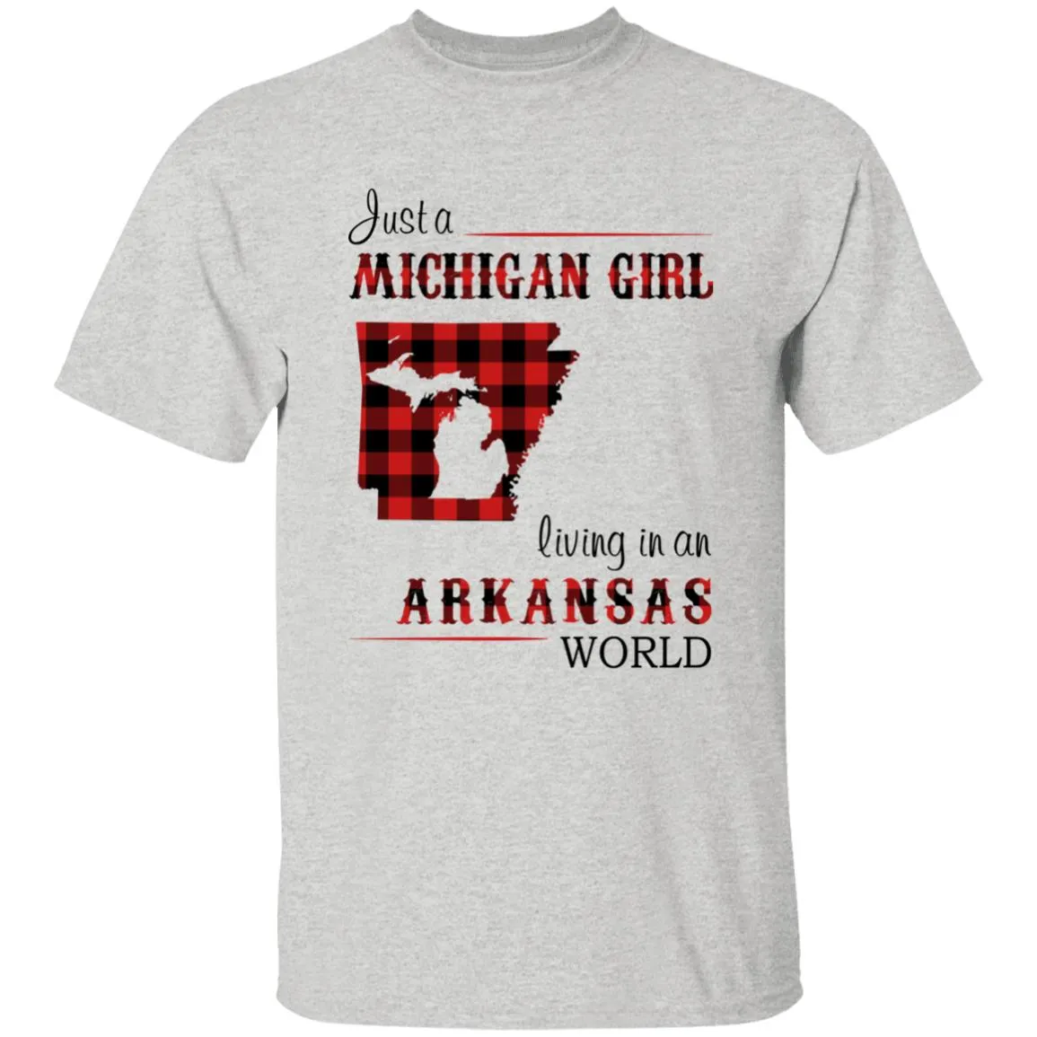 Just A Michigan Girl Living In An Arkansas World T-shirt