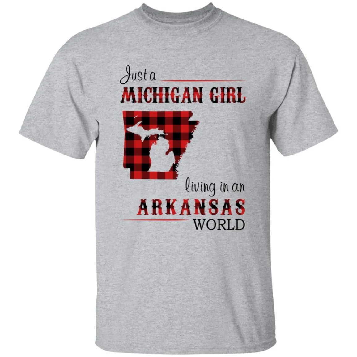 Just A Michigan Girl Living In An Arkansas World T-shirt