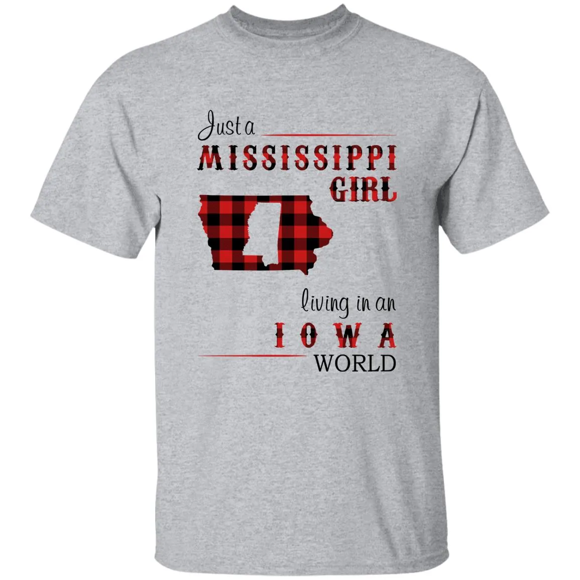 Just A Mississippi  Girl Living In An Iowa World T-shirt