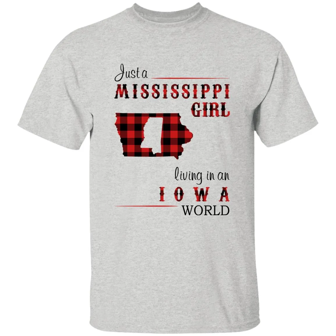 Just A Mississippi  Girl Living In An Iowa World T-shirt