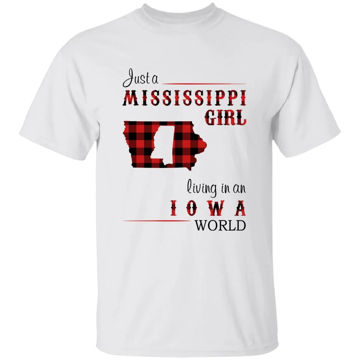 Just A Mississippi  Girl Living In An Iowa World T-shirt