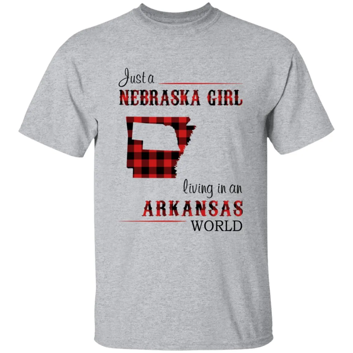 Just A Nebraska Girl Living In An Arkansas World T-shirt