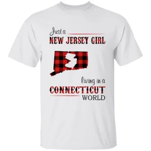 Just A New Jersey Girl Living In A Connecticut World T-shirt