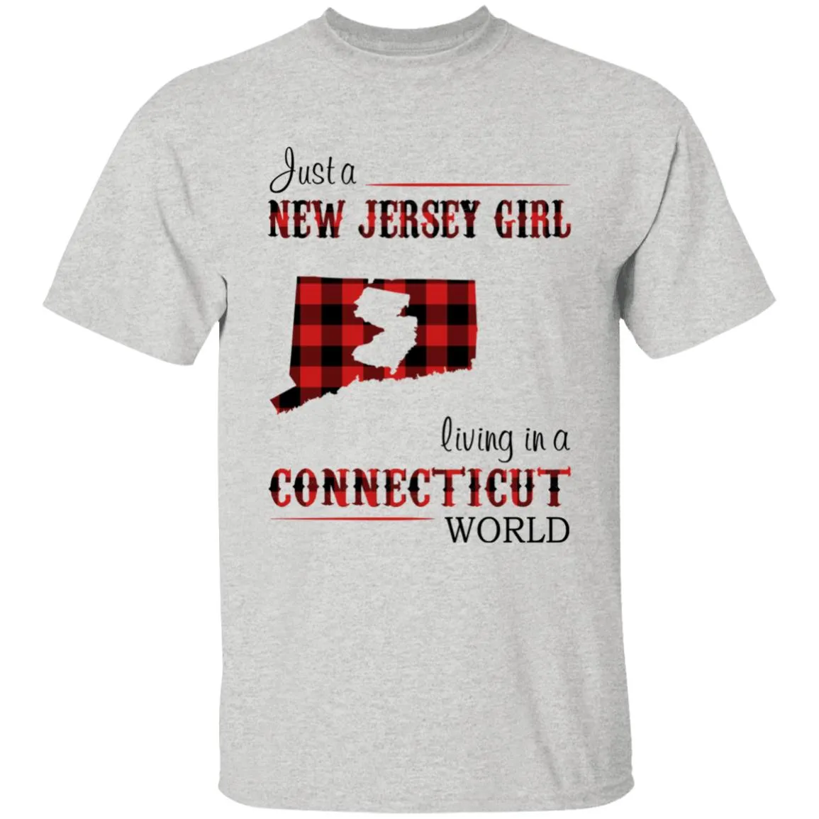 Just A New Jersey Girl Living In A Connecticut World T-shirt