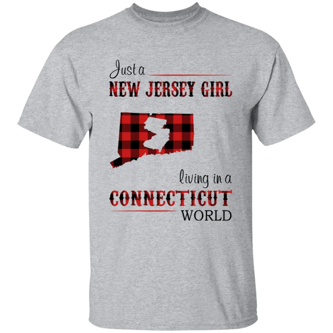 Just A New Jersey Girl Living In A Connecticut World T-shirt