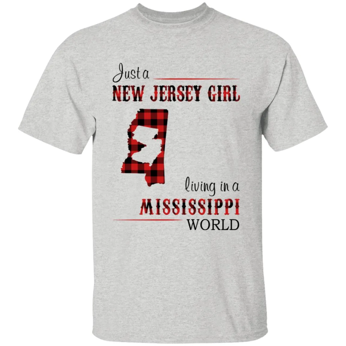 Just A New Jersey Girl Living In A Mississippi World T-shirt