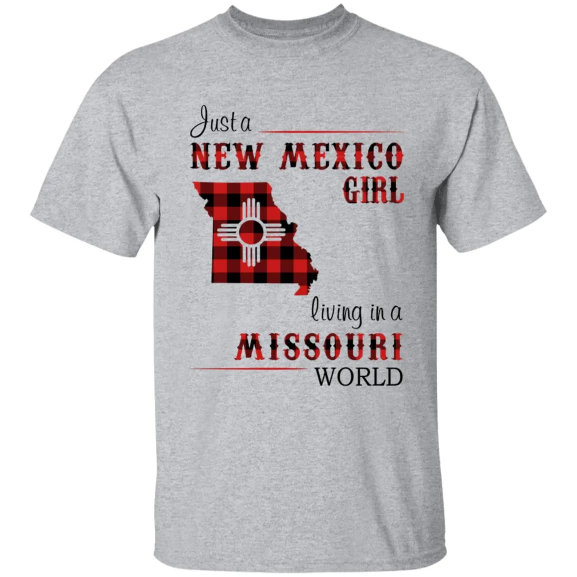 Just A New Mexico Girl Living In A Missouri World T-shirt