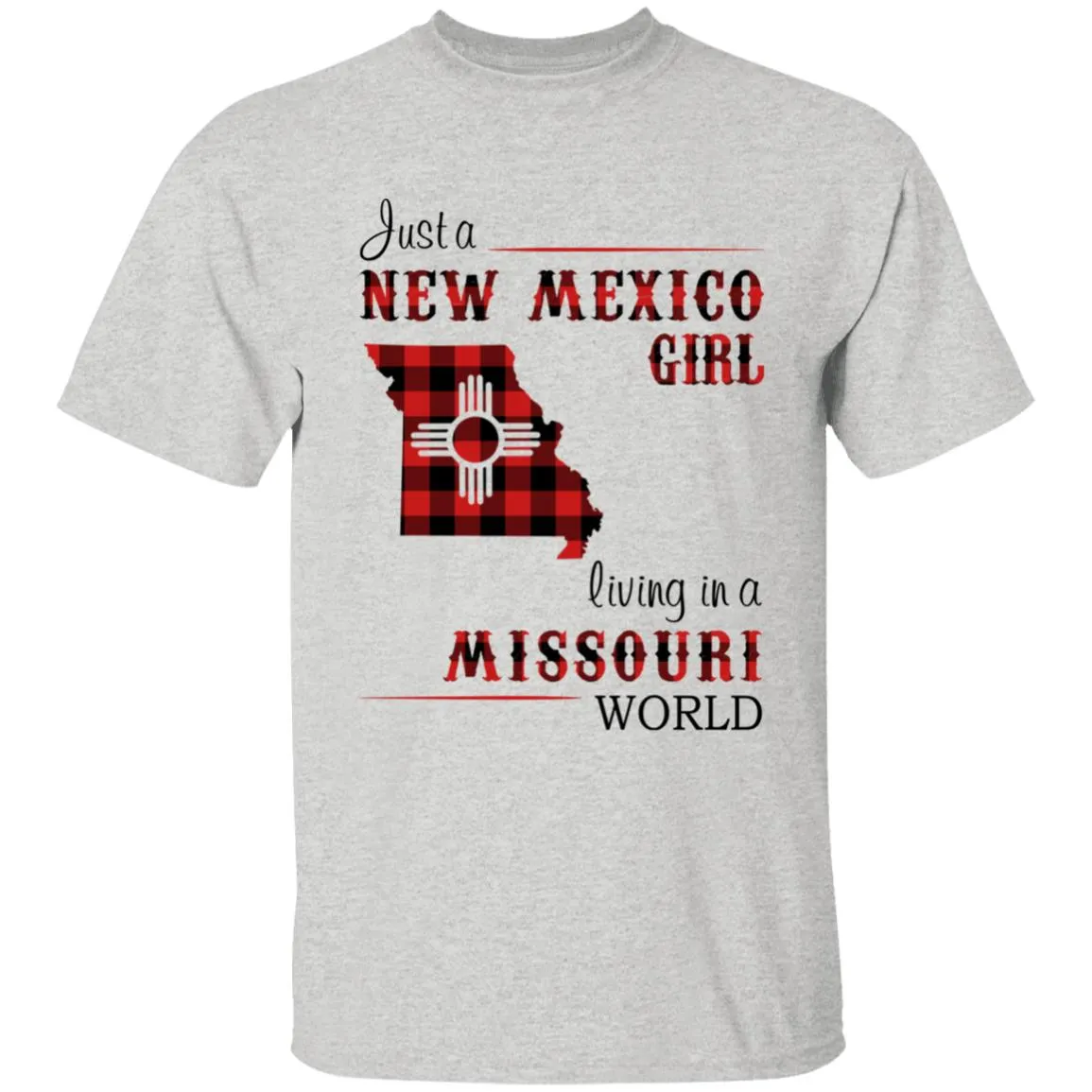 Just A New Mexico Girl Living In A Missouri World T-shirt