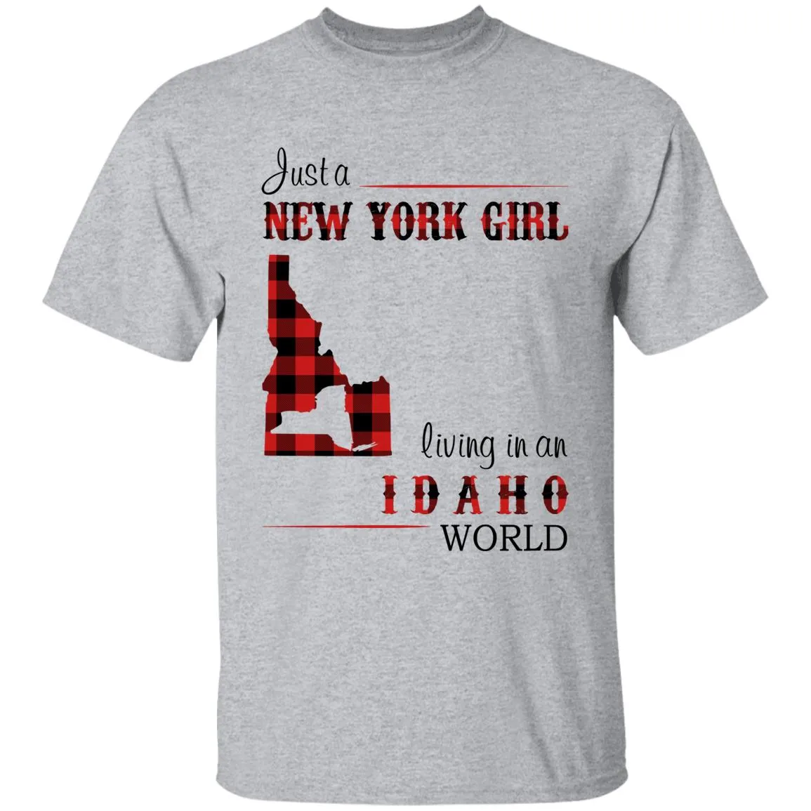 Just A New York Girl Living In An Idaho World T-shirt