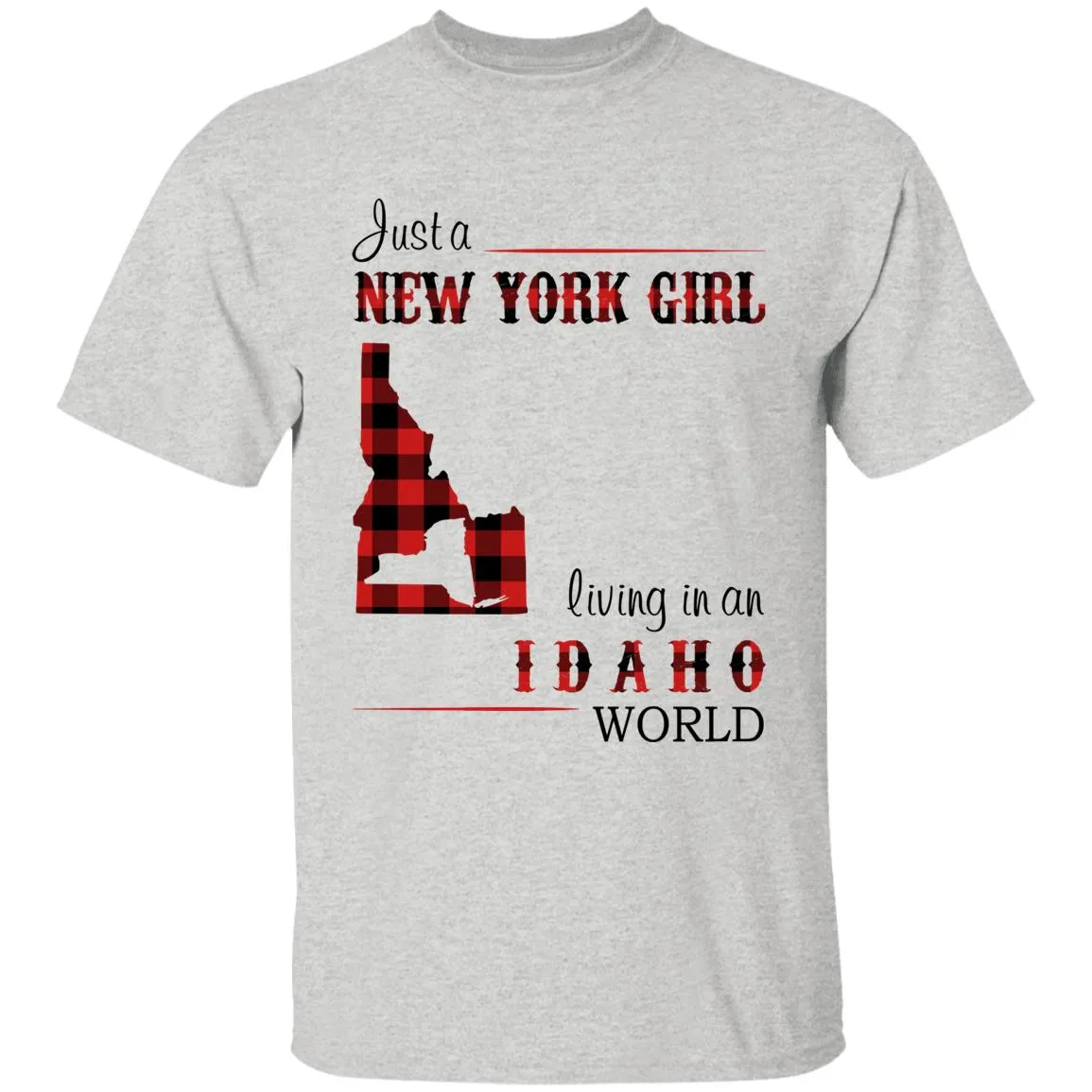 Just A New York Girl Living In An Idaho World T-shirt