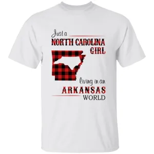 Just A North Carolina Girl Living In An Arkansas World T-shirt