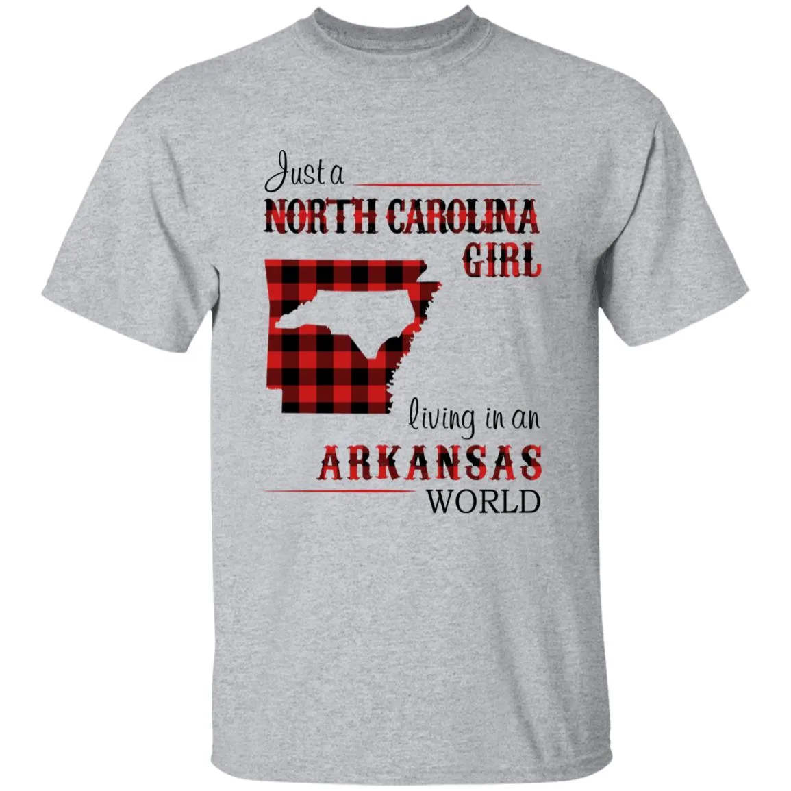 Just A North Carolina Girl Living In An Arkansas World T-shirt