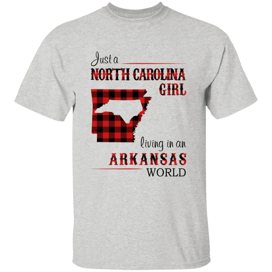 Just A North Carolina Girl Living In An Arkansas World T-shirt