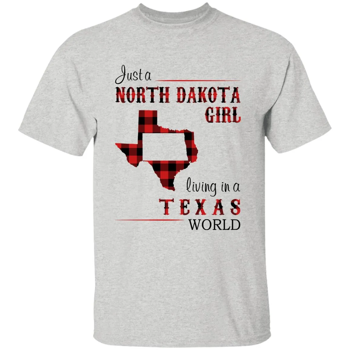 Just A North Dakota Girl Living In A Texas World T-shirt