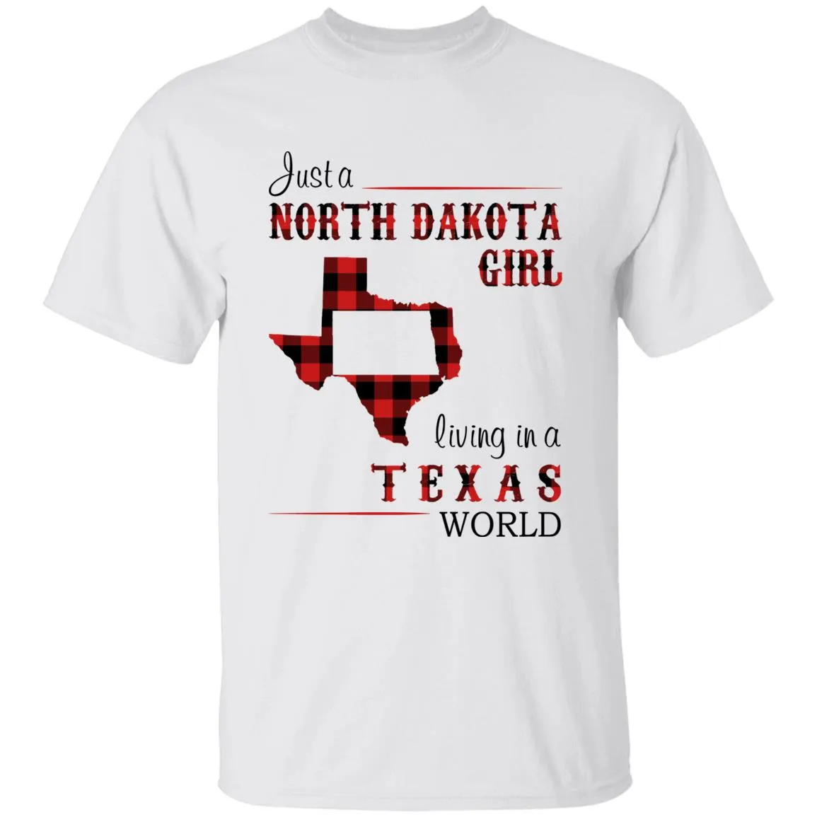 Just A North Dakota Girl Living In A Texas World T-shirt