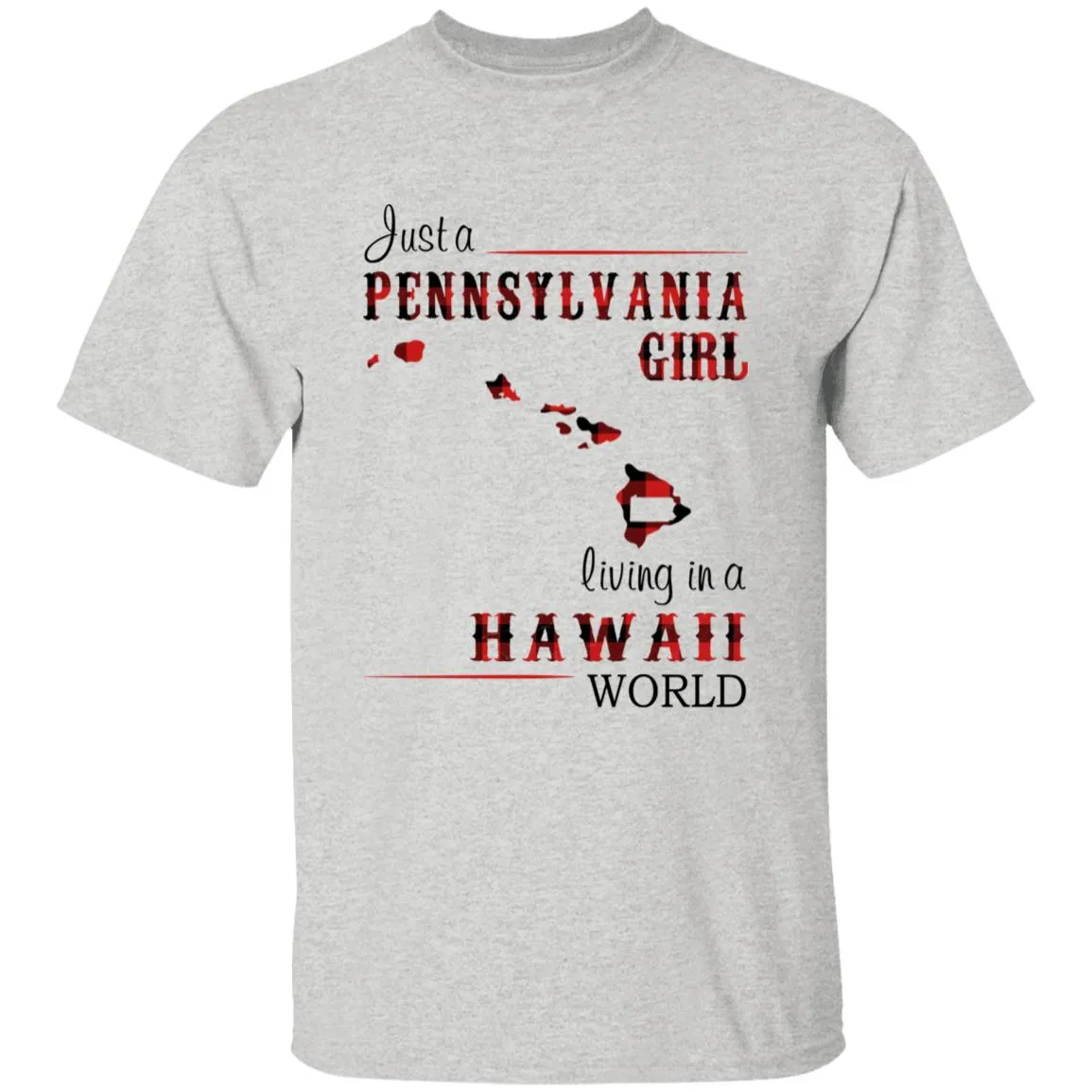 Just A Pennsylvania Girl Living In A Hawaii World T-shirt