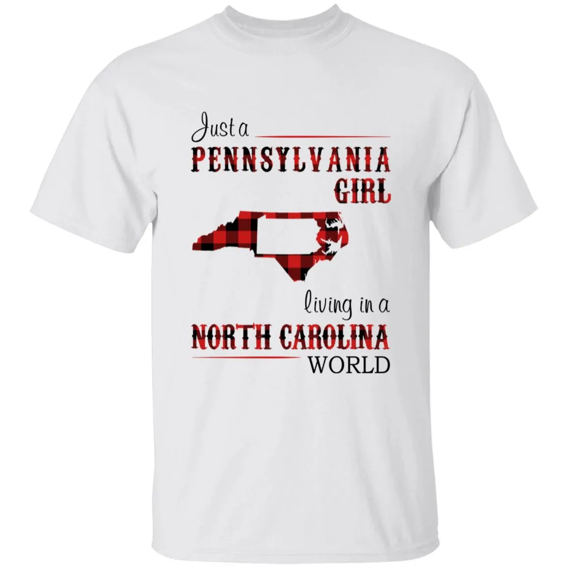 Just A Pennsylvania Girl Living In A North Carolina World T-shirt