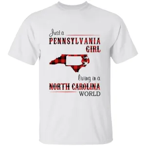 Just A Pennsylvania Girl Living In A North Carolina World T-shirt