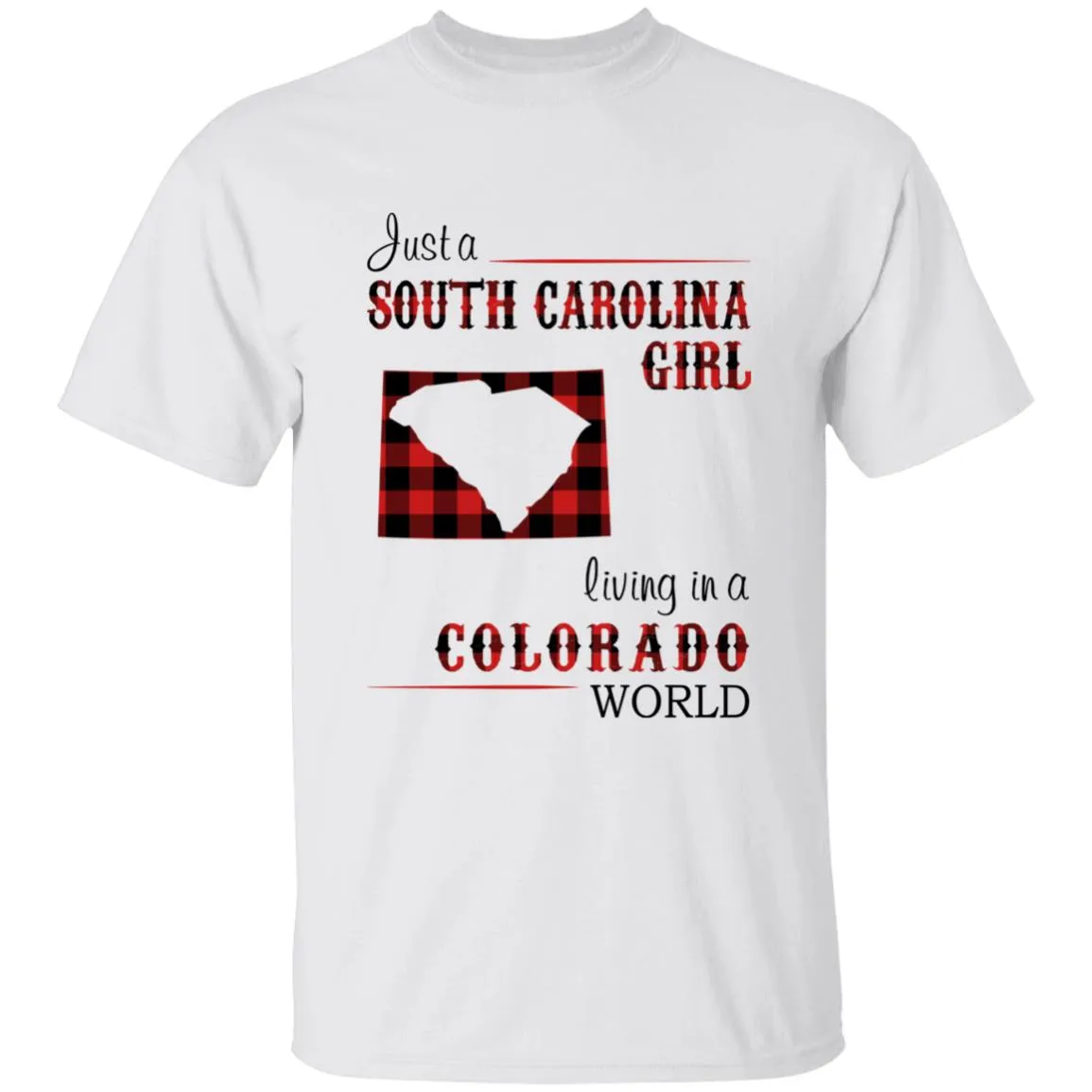 Just A South Carolina Girl Living In A Colorado World T-shirt