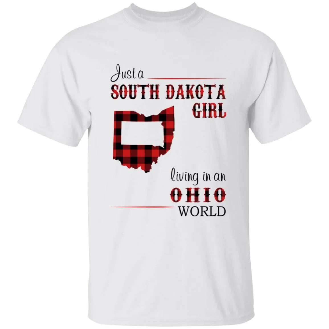 Just A South Dakota Girl Living In An Ohio World T-shirt