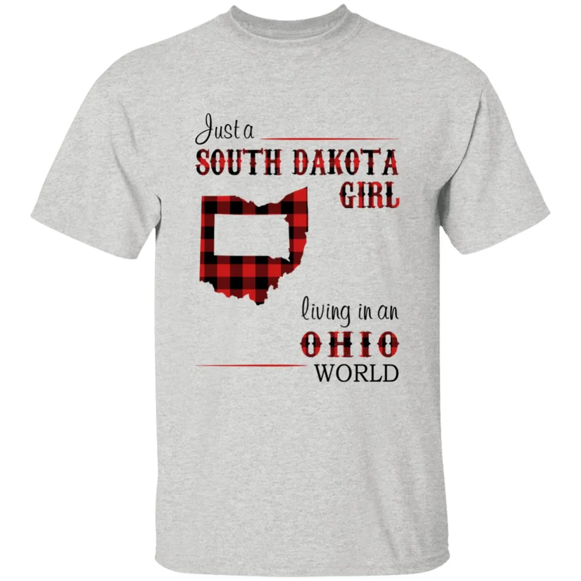 Just A South Dakota Girl Living In An Ohio World T-shirt