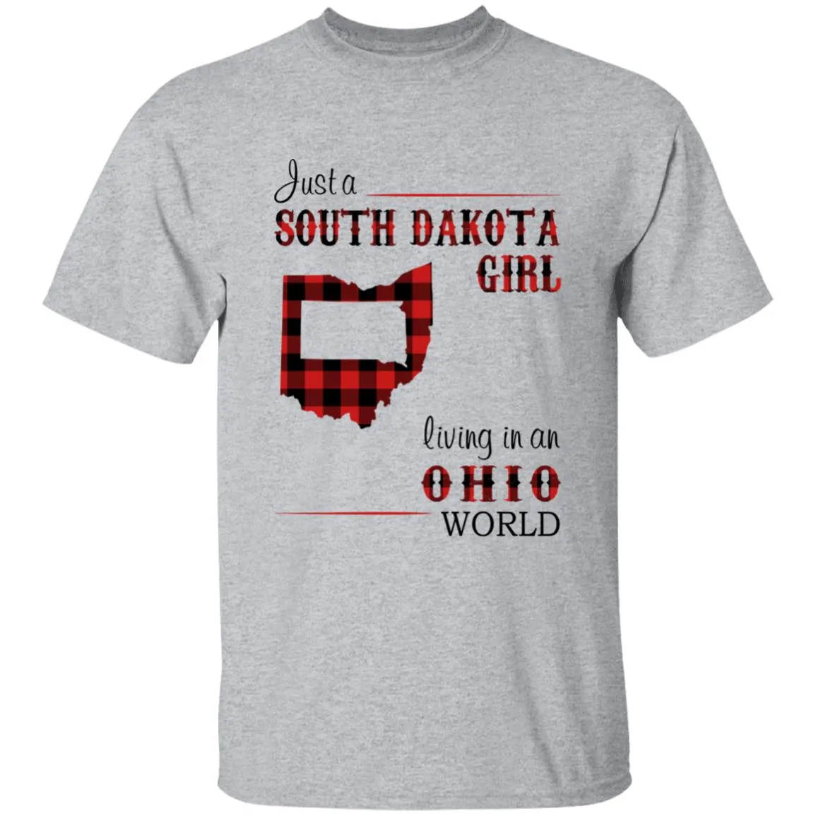 Just A South Dakota Girl Living In An Ohio World T-shirt