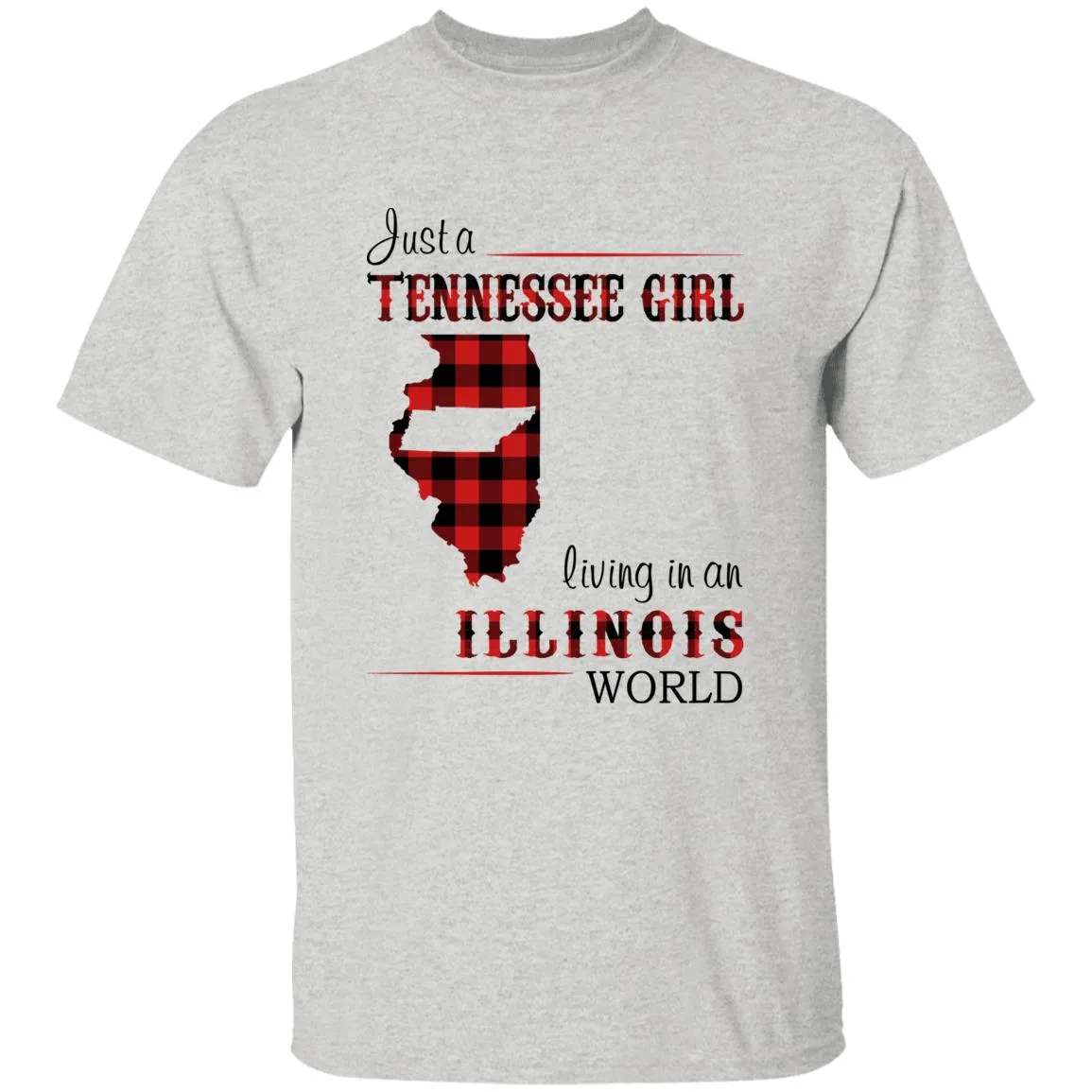 Just A Tennessee Girl Living In An Illinois World T-shirt