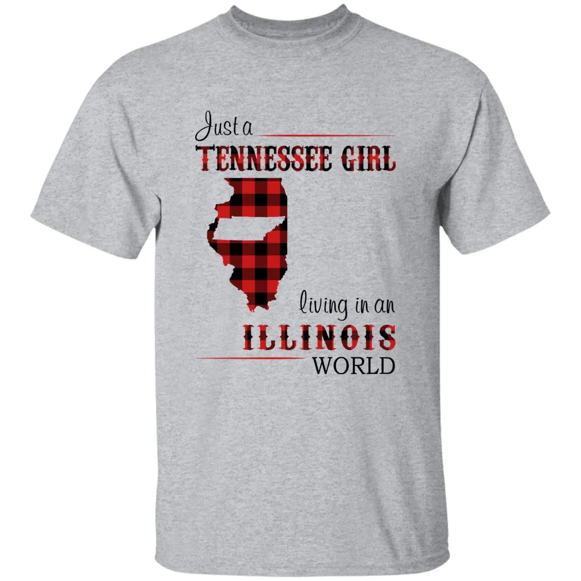 Just A Tennessee Girl Living In An Illinois World T-shirt