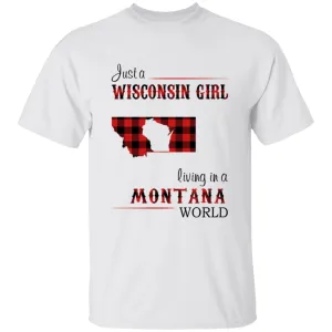 Just A Wisconsin Girl Living In A Montana World T-shirt