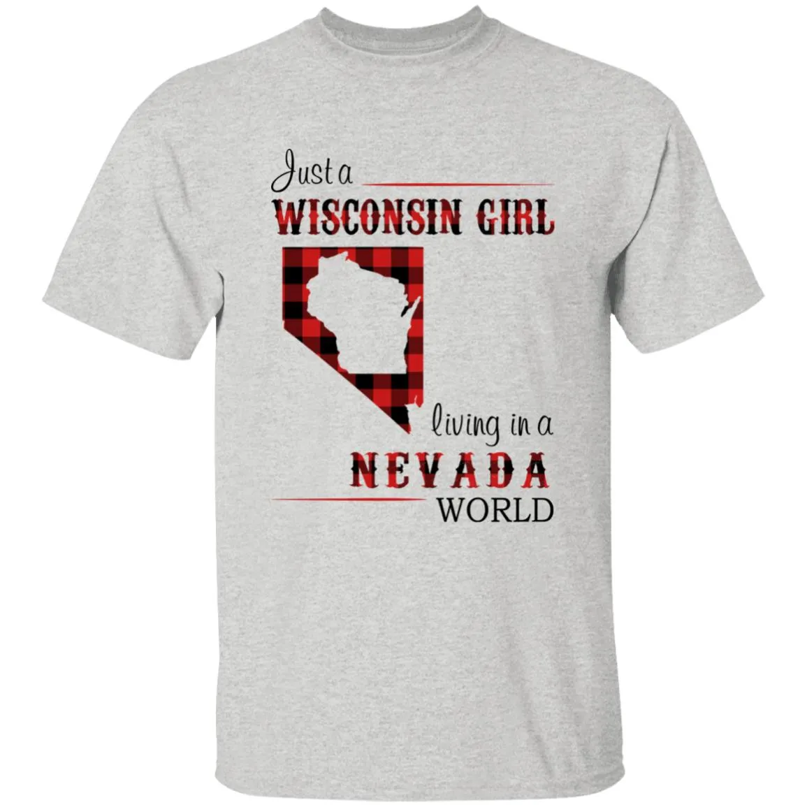 Just A Wisconsin Girl Living In A Nevada World T-shirt